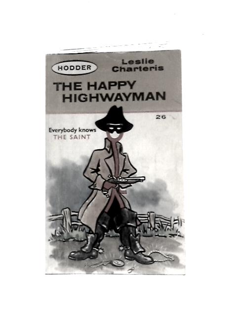 The Happy Highwayman By Leslie Charteris