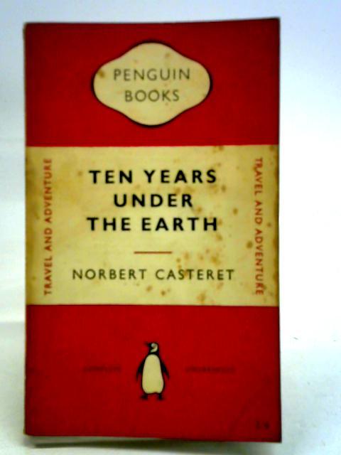 Ten Years Under The Earth By Norbert Casteret