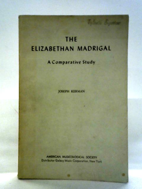 The Elizabethan Madrigal: A Comparative Study von Joseph Kerman