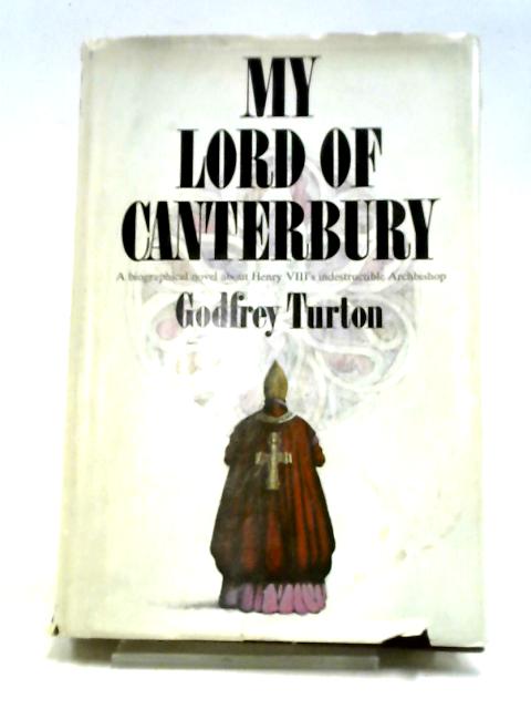 My Lord of Canterbury By Godfrefy Turton