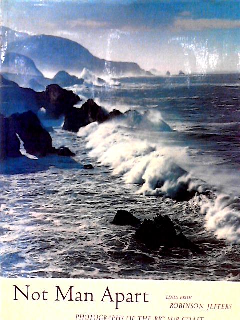 Not Man Apart. Photographs from the Big Sur Coast. By Robinson Jeffers