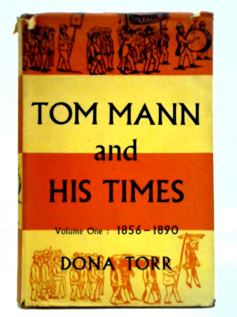 Tom Mann And His Times. Volume One 1856-1890 von Dona Torr