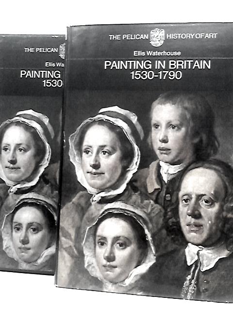 Painting in Britain 1530-1790 By Ellis Waterhouse