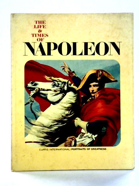 The Life And Times Of Napoleon von Mario Rivoire