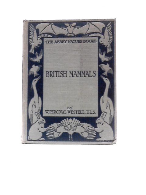 British Mammals By W. Percival Westell