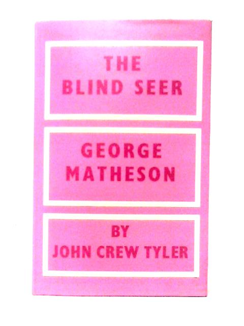 The Blind Seer: George Matheson By John Crew Tyler