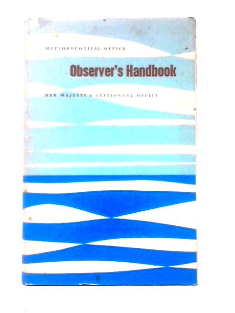 The Marine Observer's Handbook (Met. O. 522) By Meteorological Office