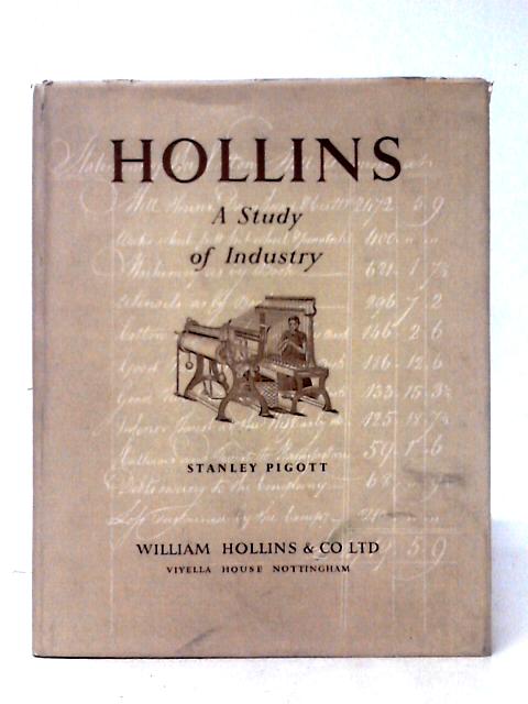 Hollins: A Study Of Industry, 1784-1949. By Stanley Pigott