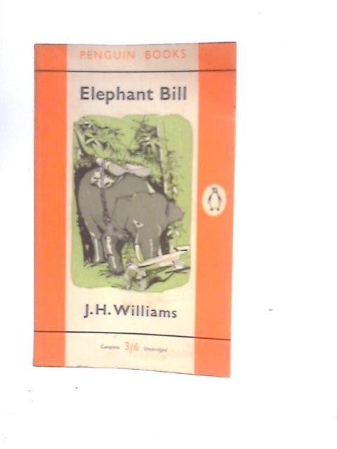 Elephant Bill By J.H.Williams