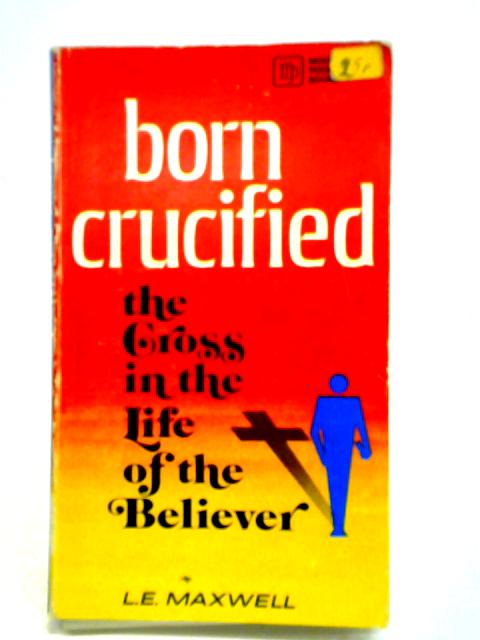 Born Crucified By L. E. Maxwell