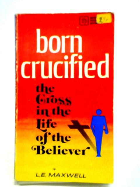 Born Crucified von L. E. Maxwell