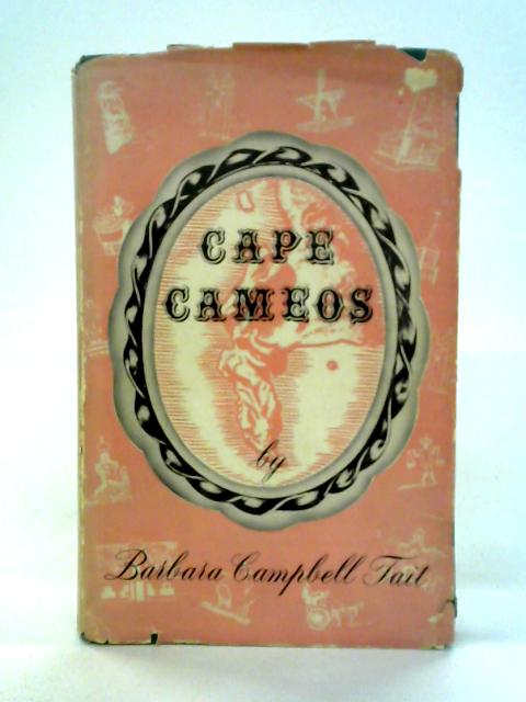 Cape Cameos: The Story of Cape Town in a New Way By Barbara Campbell Tait