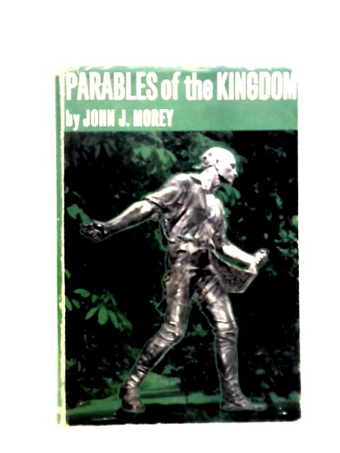 The Parables of the Kingdom von John J. Morey