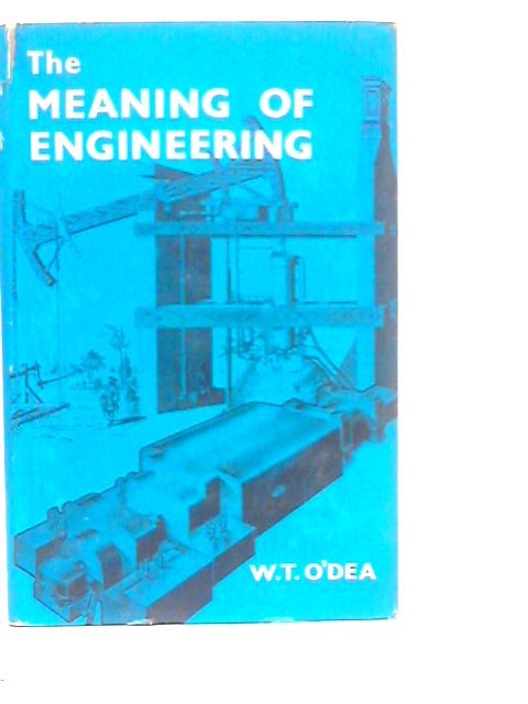 The Meaning of Engineering von William T.O'Dea