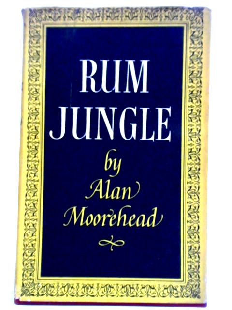 Rum Jungle par Alan Moorehead