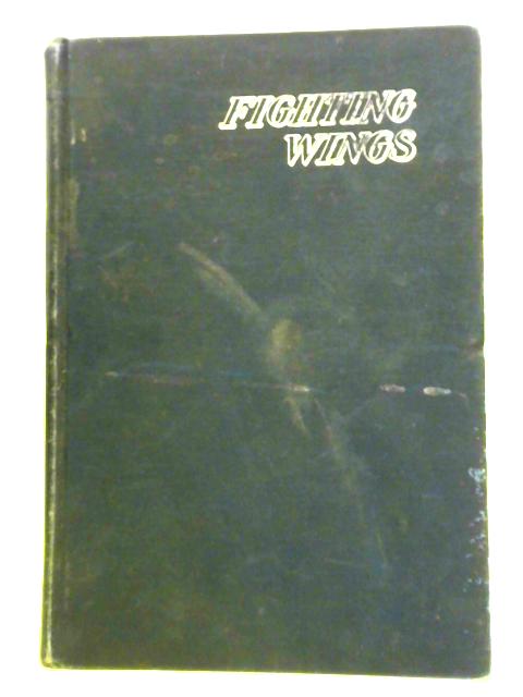 Fighting Wings a Pictorial History of Aerial Combat von Glibert Paust and Milton Lancelot