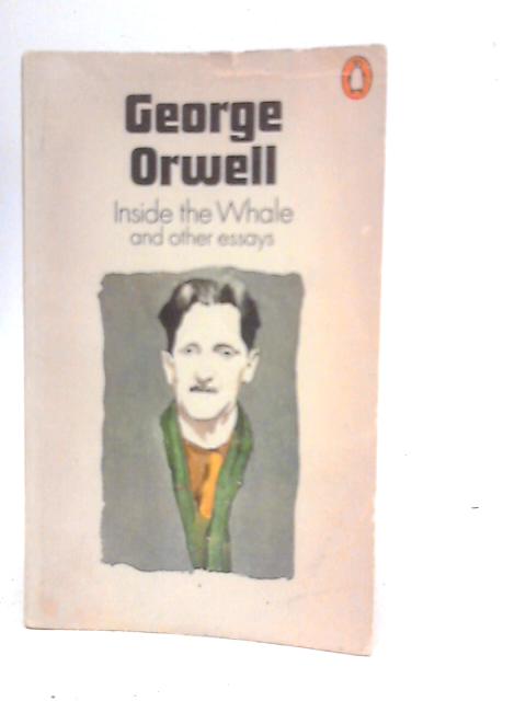 Inside the Whale and Other Essays By George Orwell