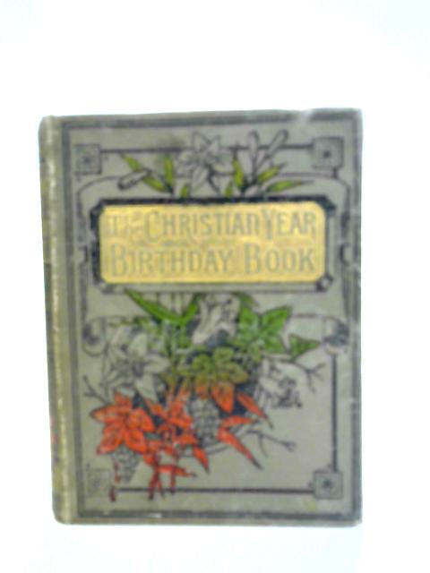 The Christian Year Birthday Book By unstated
