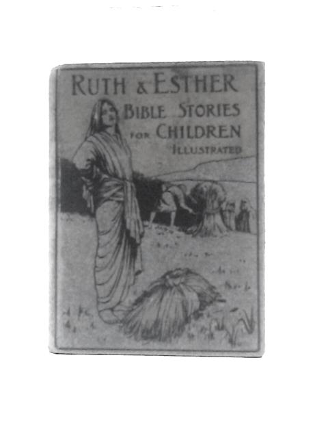 Ruth and Esther: Bible Stories For Children By W. Mord