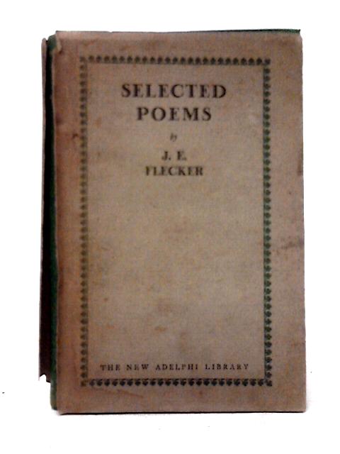 Selected Poems (The New Adelphi Library) By James Elroy Flecker