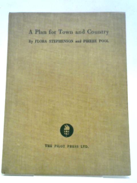 A Plan for Town and Country By Flora Stephenson, Phoebe Pool
