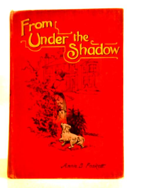 From Under the Shadow By Annie B. Foskett