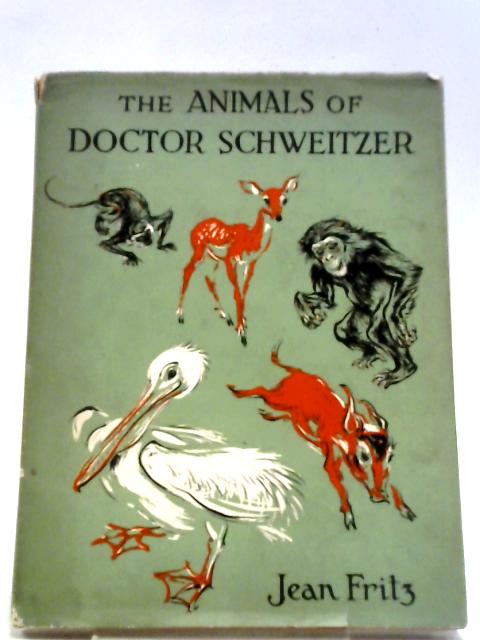 The Animals of Doctor Schweitzer By Jean Fritz