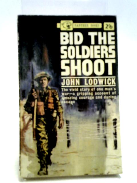 Bid The Soldiers Shoot (Panther Books; No.1027) von John Lodwick