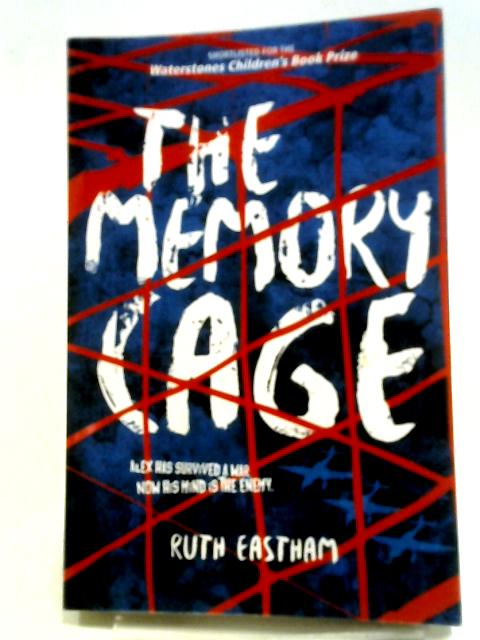 The Memory Cage: Alex Has Survived A War. Now His Mind Is The Enemy. von Ruth Eastham