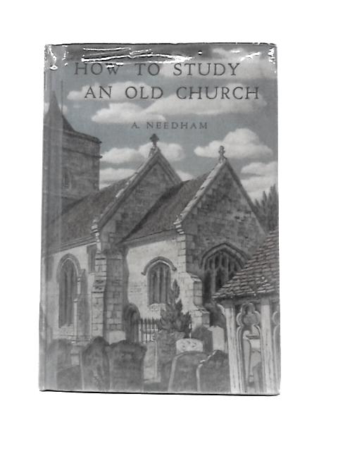 How to Study an Old Church By A. Needham