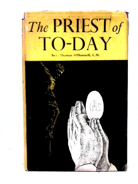 The Priest Of To-day: His Ideals And His Duties By Thomas O'Donnell