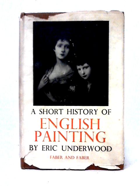 A Short History Of English Painting von Eric Underwood