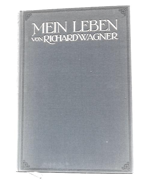Mein Leben. Erster Zweiter Band. von Richard Wagner