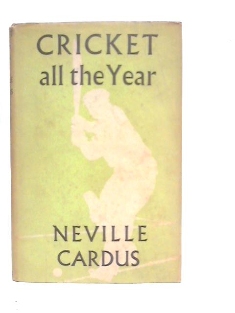 Cricket All The Year von Neville Cardus