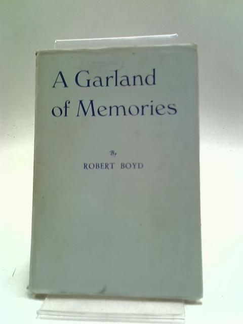 A Garland of Memories By Robert Boyd