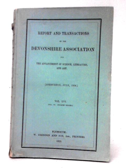 Report and Transactions of the Devonshire Association for the Advancement of Science, Literature, and Art Vol. LVI von Unstated