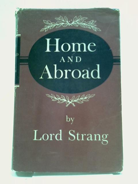 Home And Abroad By Lord Strang