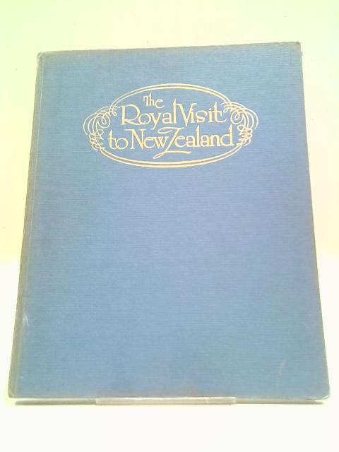 The Royal Visit to New Zealand: Her Royal Highness Queen Elizabeth II. and His Royal Highness the Duke of Edinburgh, December 1953-January 1954. With illustrations By John Michael Drinkrow Hardwick