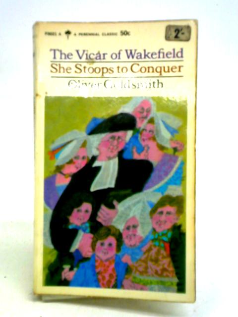 The Vicar of Wakefield and She Stoops to Conquer By Oliver Goldsmith