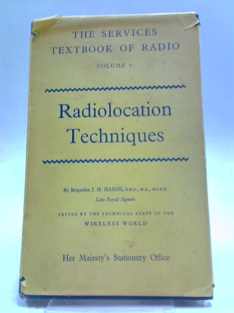 Radiolocation Techniques (Services Textbook Of Radio; Vol.7) By J. D. Haigh