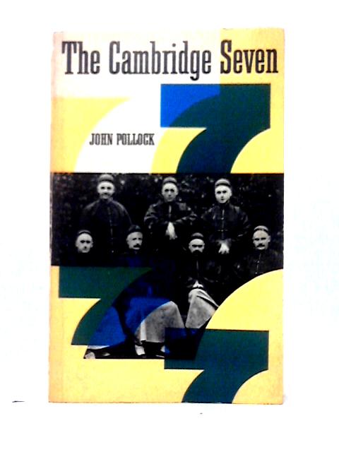 The Cambridge Seven By John Pollock