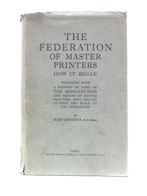 The Federation of Master Printers: How It Began von Dorothy Mary Sessions