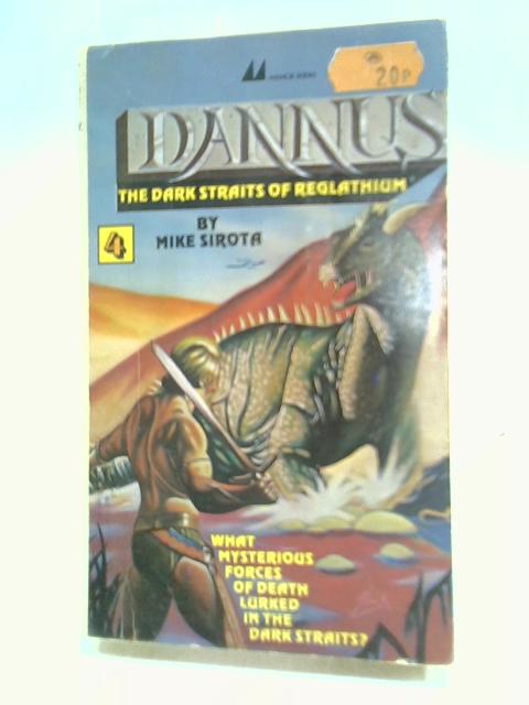 Dannus 4: The Dark Straits of Reglathium von Mike Sirota