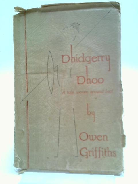 Dhidgerry Dhoo: A Tale Woven Around Fact By Owen Griffiths