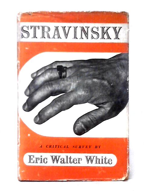 Stravinsky: A Critical Survey von Eric Walter White