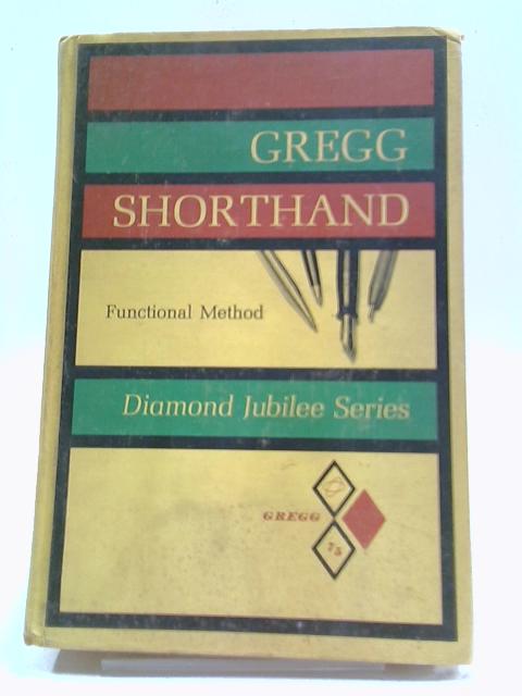 Gregg Shorthand. Functional Method. By L. A. Leslie, C. E. Zoubek