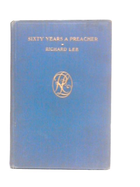 My Diamond Jubilee: Sixty Years a Preacher of the Gospel By Richard Lee