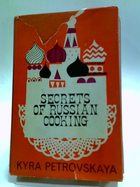 Secrets of Russian Cooking von Kyra Petrovskaya