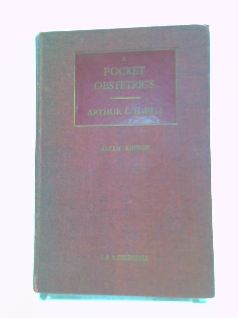 A Pocket Obstetrics. von Arthur. C. H. Bell