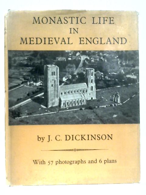 Monastic Life in Medieval England von J. C. Dickinson